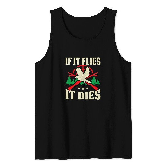 Mens If It Flies It Dies Funny Dove Hunting Great Dove Hunting 21 Tank Tops