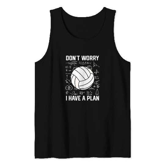 Dont Worry I Have A Plan School Spiker Volleyball Coach Tank Tops