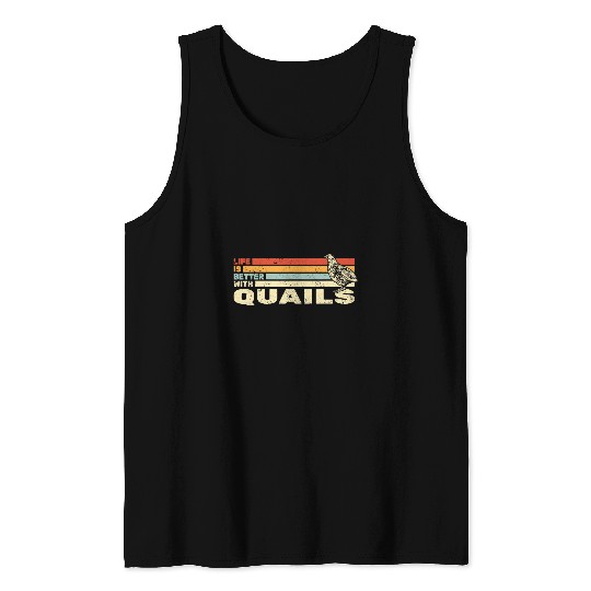 Life is Better with Quails retro quail hunting Tank Tops