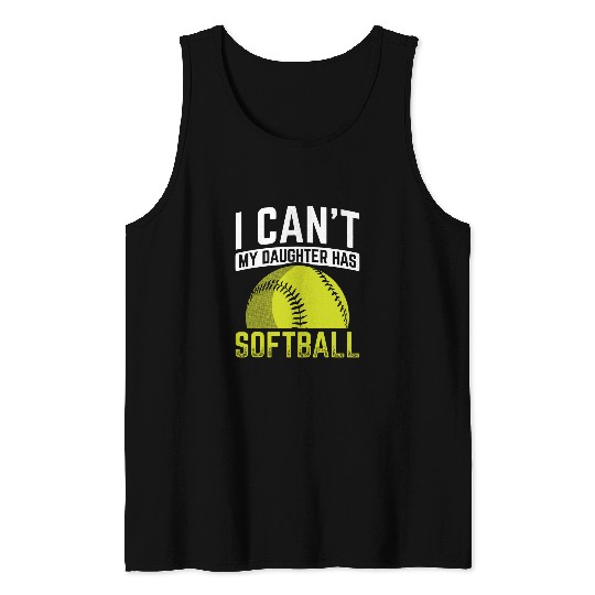 I Cant My Daughter Has Softball Tank Tops