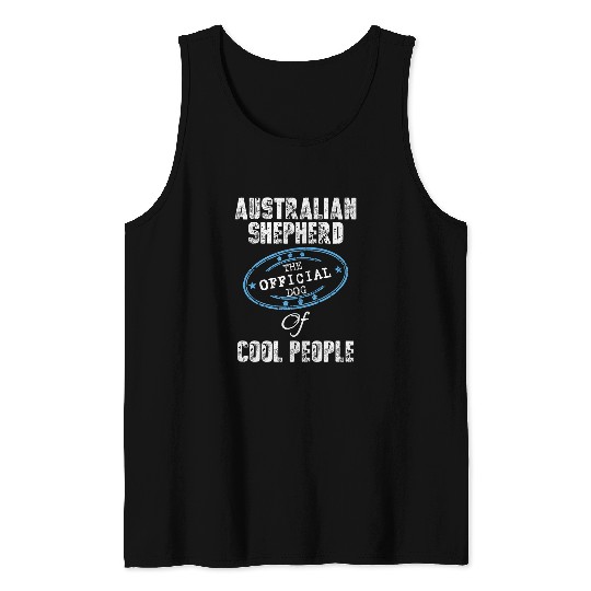 Australian Shepherd The Official Dog Of Cool People Tank Tops
