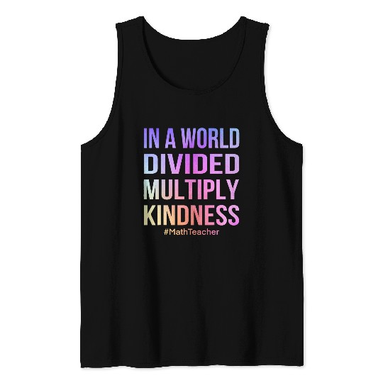 In A World Divided Multiply Kindness Math Teacher Cute Tank Tops