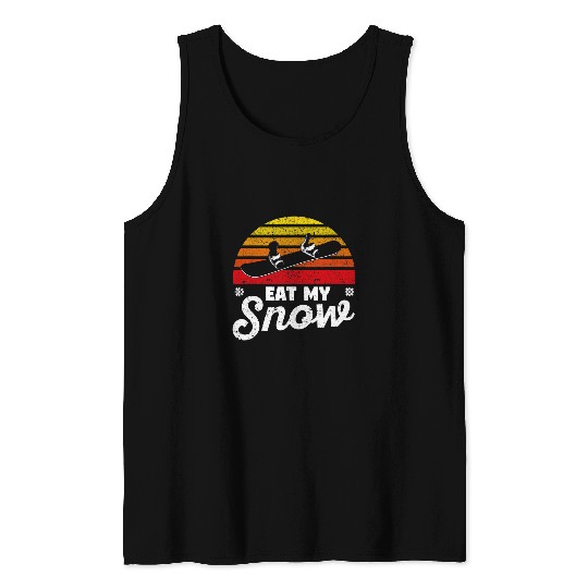 Skiing Ski Funny Snowboarding Winter Vacation Snowboarder Eat My Snow Tank Tops