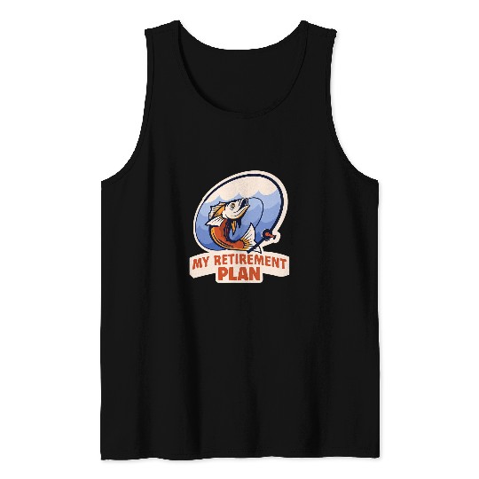 Fishing My Retirement Plan Is Fishing Reel Fish Fisher Tank Tops