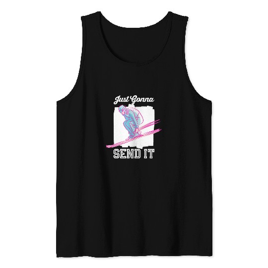Skiing Ski Just Gonna Send It Snowboarding Tank Tops