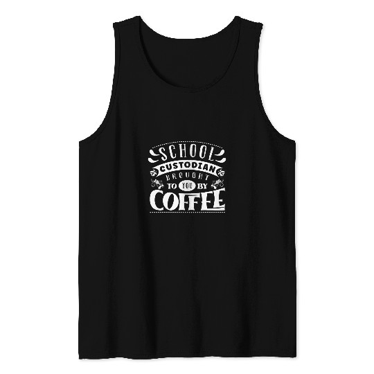 Brought By Coffee Janitor Funny School Custodian 21 Tank Tops