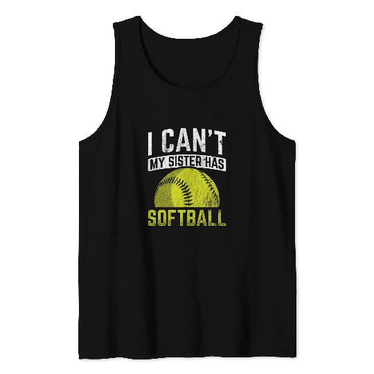 I Cant My Sister Has Softball 1 Tank Tops