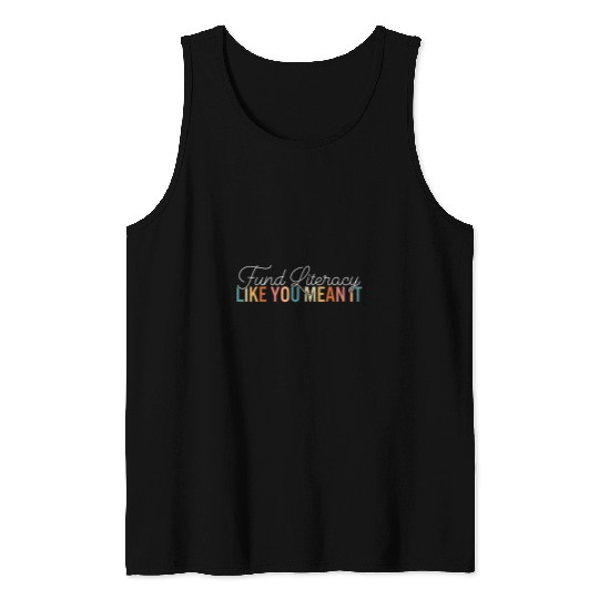 Fund Literacy Like You Mean It Funny Literacy Advocacy Coach Tank Tops
