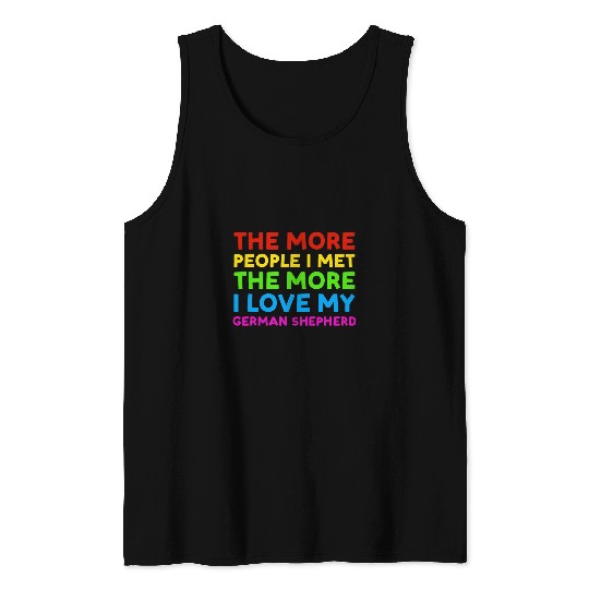 Dog More People I Met The More I Love My German Shepherd Tank Tops