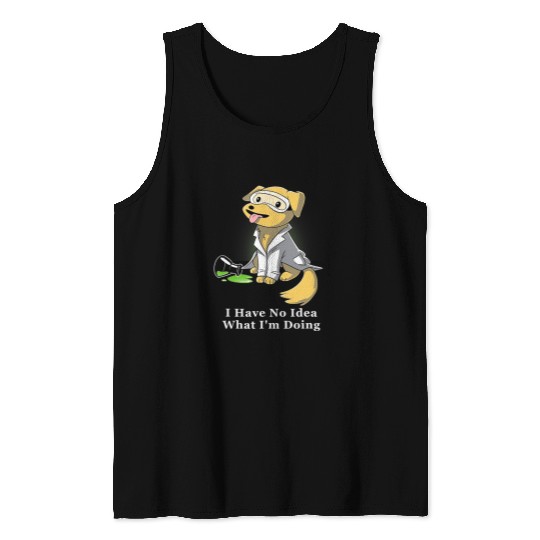 I Have No Idea What Im Doing Dog Scientist Laboratory Tank Tops