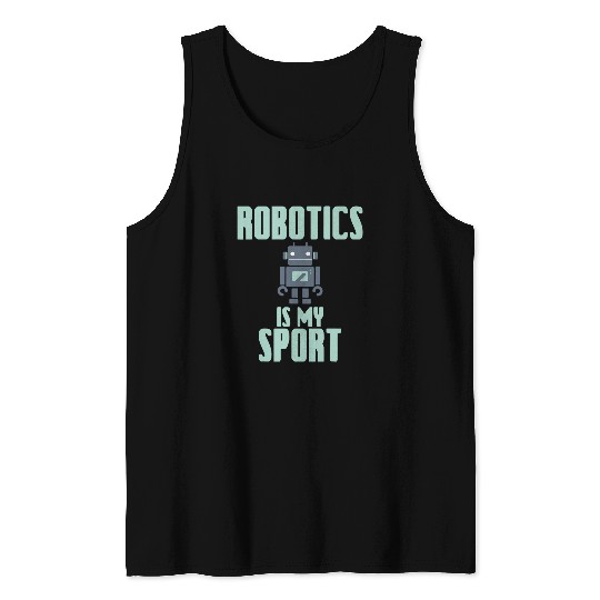 Robotics Is My Sport 2Robot Engineer AI Gift Tank Tops