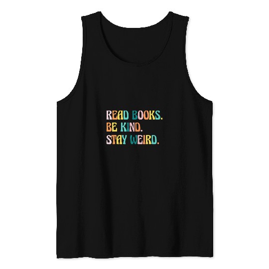 Read Books Be Kind Stay Weird Funny Bookish Nerd Worm Lover 227 Tank Tops