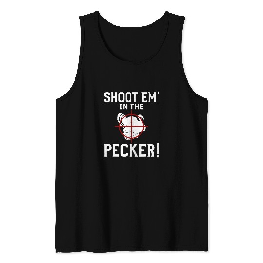 Shoot Em In The Pecker Funny Turkey Hunting Hunter Tank Tops