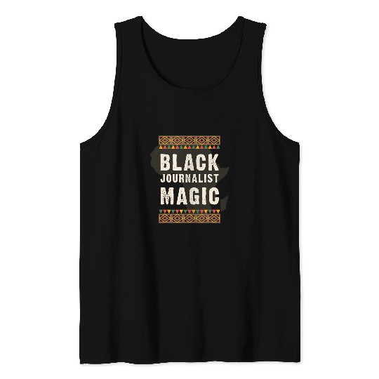 Black Journalist Magic Juneteenth Black History Tank Tops