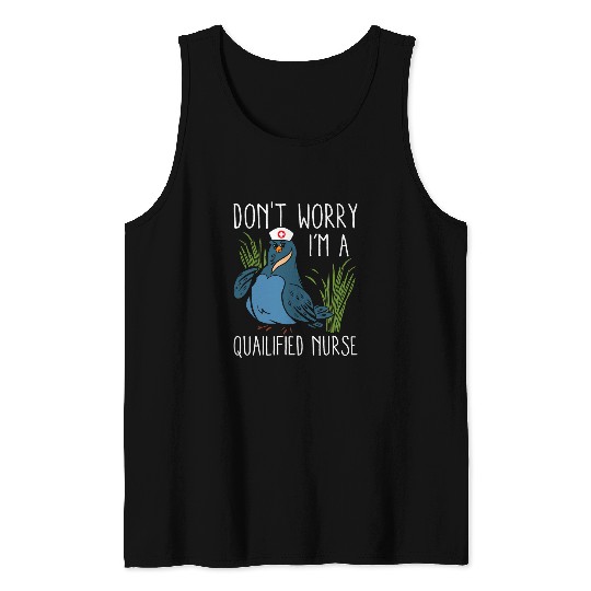 Mens Dont Worry Im Quailified nurses Quail Owner Quail Breeder Tank Tops