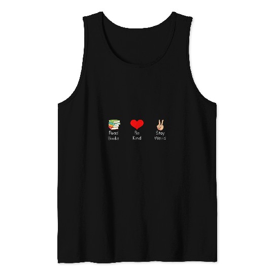 Read Books Be Kind Stay Weird Funny Bookish Nerd Worm Saying Tank Tops