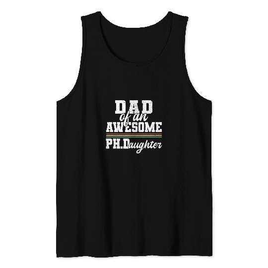 Dad Of An Awesome Ph Daughter Ph D Doctor of Philosophy 21 Tank Tops