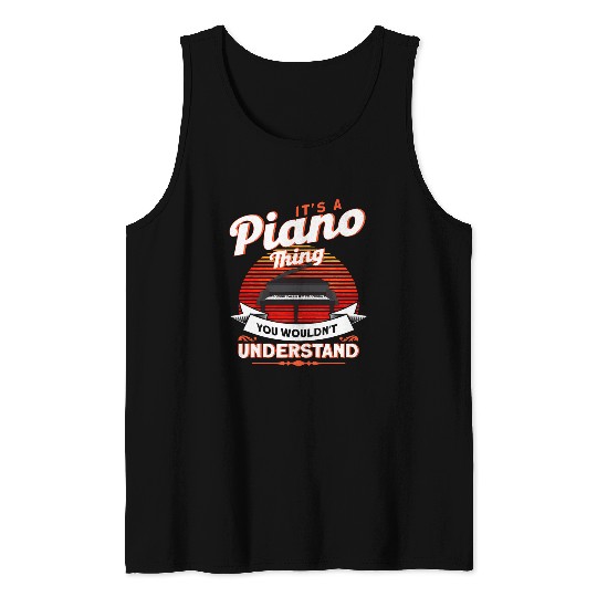 Its A Piano Thing You Wouldnt Understand Playing Piano Tank Tops