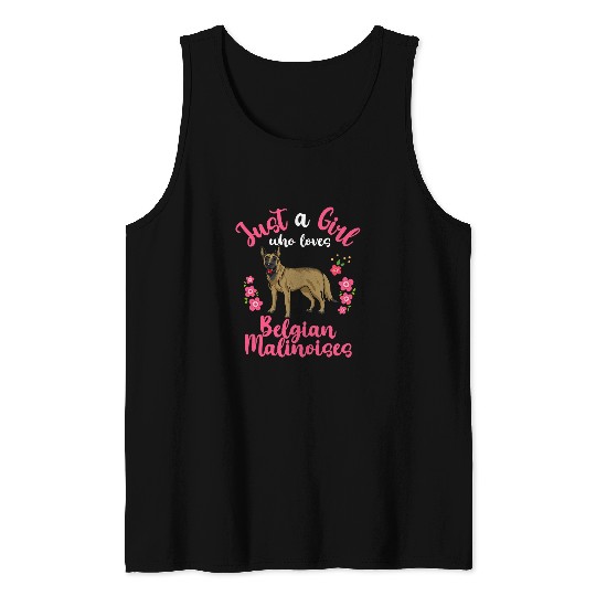 Belgian Malinois Just a Girl Who Loves Belgian Malinoises Tank Tops