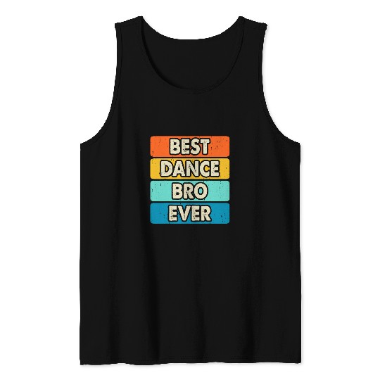 bests Dance Bro Ever Dancing Dancer Dance Teacher Vintage Tank Tops