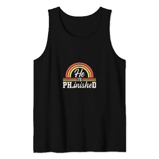 He Is Ph inisheD Doctor of Philosophy 21 Tank Tops