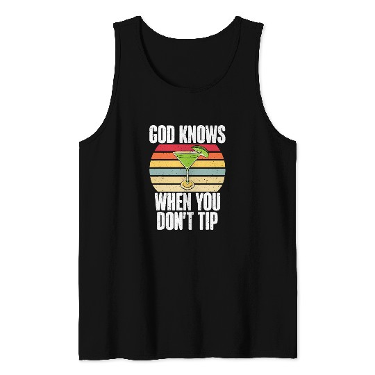 God knows when you dont Tip funny Bartender Tank Tops