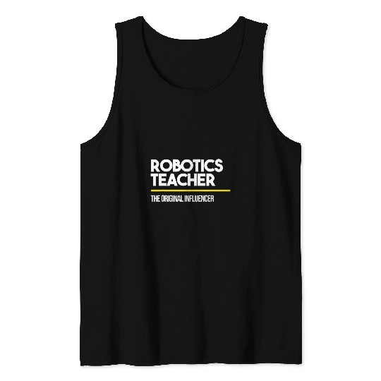 Robotics Teacher Original Influencer Middle High School Tank Tops