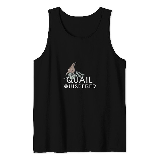 Quail Whisperer Love Quails Bird Lover Gift Tank Tops