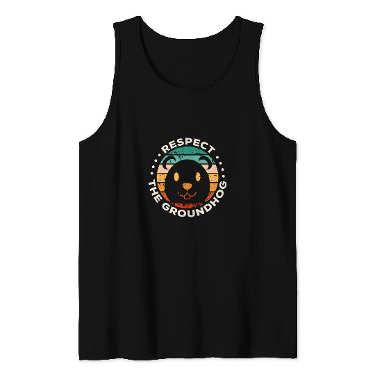 Respect The Groundhog Woodchuck Retro GroundHog Day Tank Tops