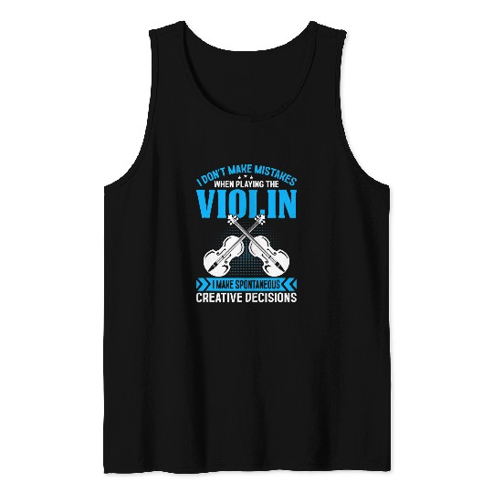 Dont Make Mistakes Playing Violin Creative Decisions Violin 11 Tank Tops