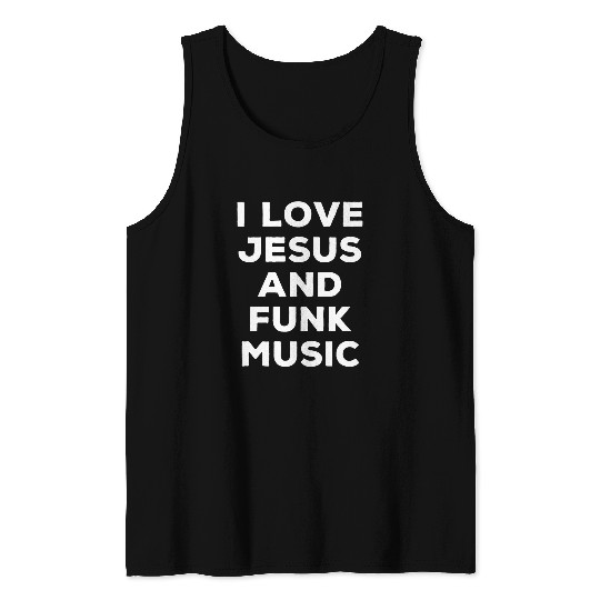 I Love Jesus And Funk Music Funny Religious Faith Tank Tops