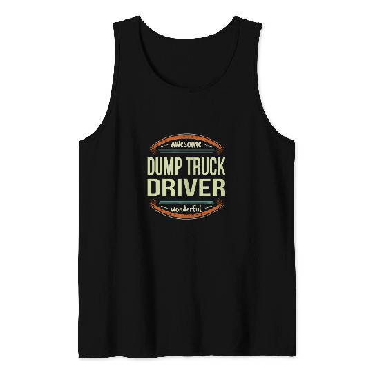 Dump Truck Driver s Appreciation Gift Funny Tank Tops