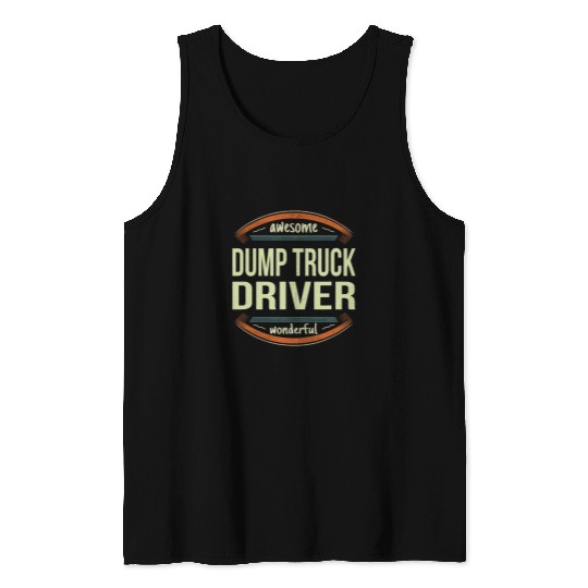 Dump Truck Driver s Appreciation Gift Funny Tank Tops