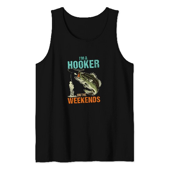 Fishing Im A Hooker On The Weekend Funny Fishing vintages Fisher Tank Tops