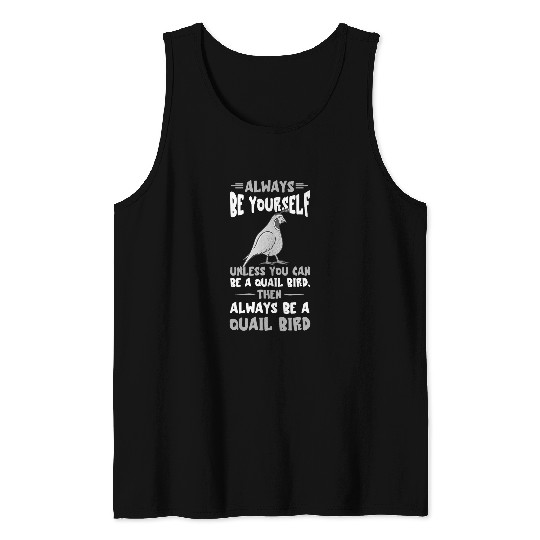 Quail Just Be Yourself Quail Lover Bobwhite Quail Breeding Tank Tops