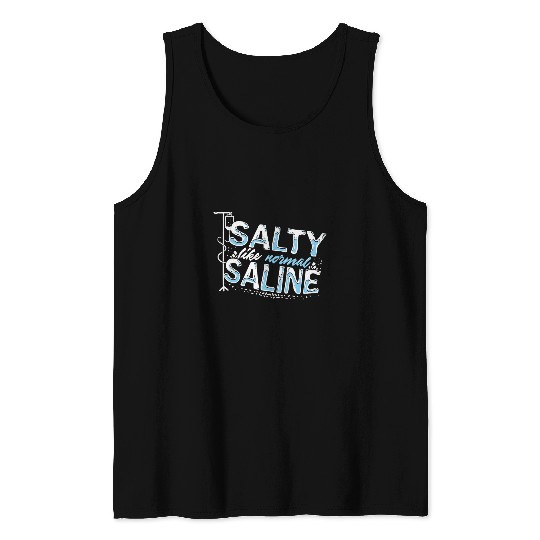 Salty Like Normal Saline 2Funny nurses Paramedic Doctor Tank Tops
