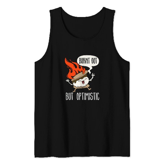 Burnt Out But Optimistic Funny Humor Cute Smore Campfire Tank Tops