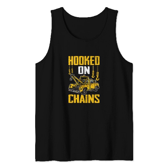 Funny Tow Trucker Tow Truck Driver Hooked On Chains Tank Tops