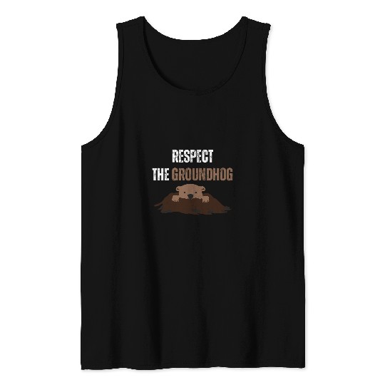 Respect the Groundhog Funny Woodchuck Groundhog day 23 Tank Tops