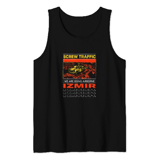 Screw Traffic Were Going Airborne Izmir Funny Turkey Humor Tank Tops