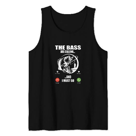 Fishing Out Lover Holiday The Bass Are Calling And I Must Go Fisher Tank Tops