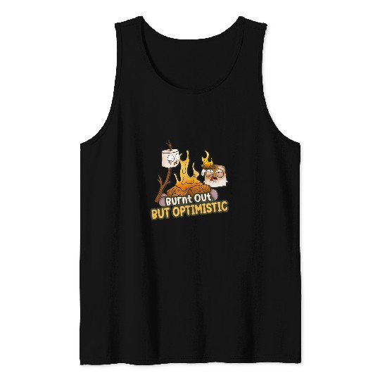 Burnt Out But Optimistic Funny Marshmallows Smores Camping Tank Tops