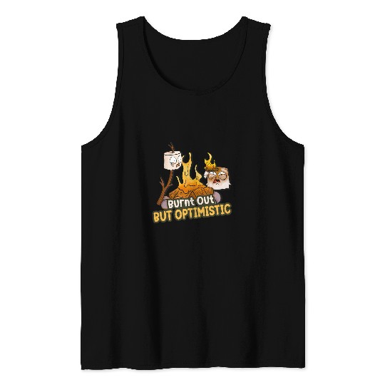 Burnt Out But Optimistic Funny Marshmallows Smores Camping Tank Tops