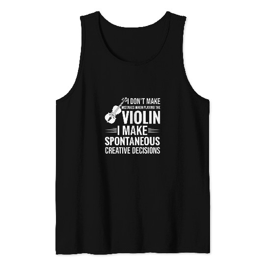 Dont Make Mistakes Playing Violin Creative Decisions Violin 6 Tank Tops