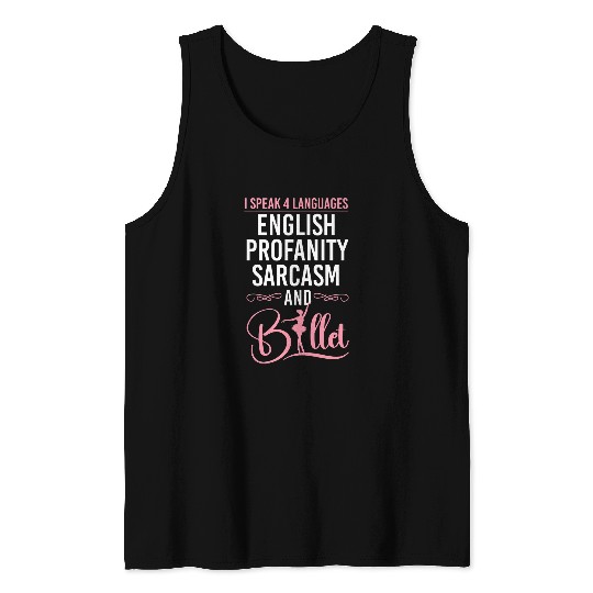 Ballet Dancer Dance Girl Ballerina I Speak 4 Languages 1 Tank Tops
