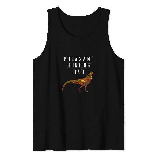 Mens Pheasant Hunting Dad Pheasant Hunter Plucking Pheasant Lover Tank Tops