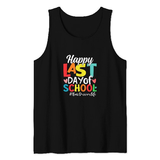 Bus Driver Happy Last Day Of School Bus Driving Summer Funny Tank Tops