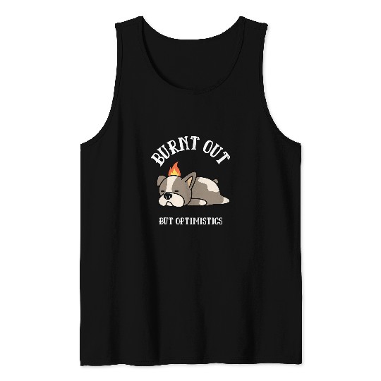 Funny Burnt Out But Optimistic Funny Dog Camping Humorous Tank Tops