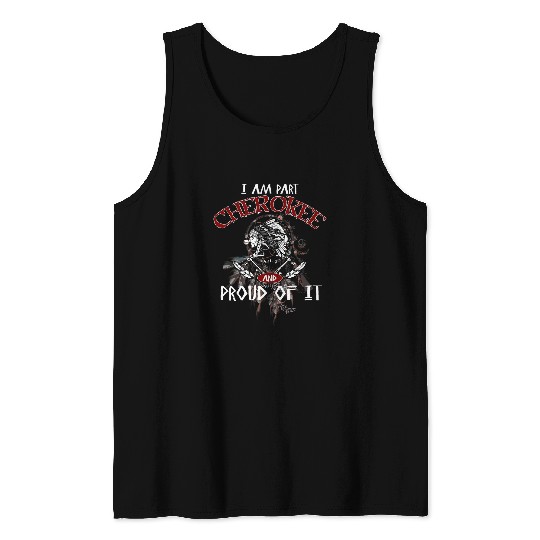 Im Part Cherokee Proud Native American Indigenous People Tank Tops