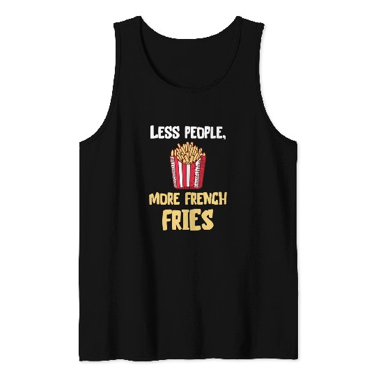 Lacrosse Gift Less People More French Fries Potato Fry Fast Food Lover Tank Tops